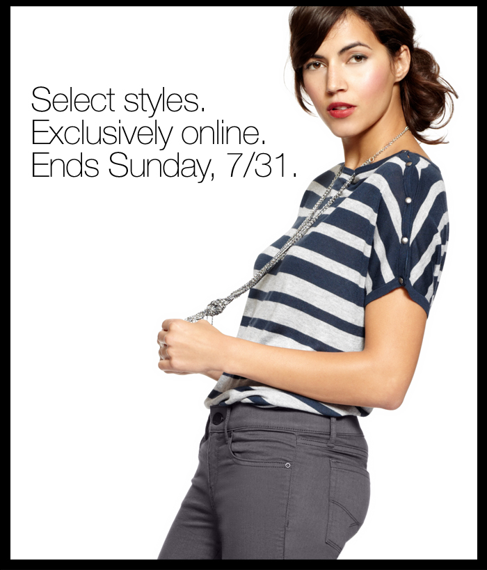 Select styles. Exclusively online. Ends Sunday, 7/31.