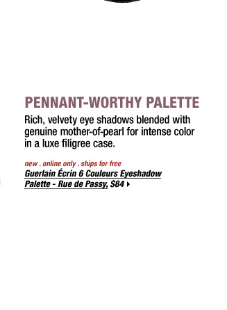 PENNANT-WORTHY PALETTE | Rich, velvety eye shadows blended with genuine mother-of-pearl for intense color in a luxe filigree case. new . online only . ships for free | Guertain crin 6 Couleurs Eyeshadow Palette - Rue de Passy, $84