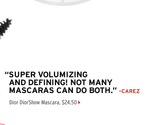 ''Super volumizing and defining! Not many mascaras can do both.''-carez. Dior DiorShow Mascara, $24.50 >
