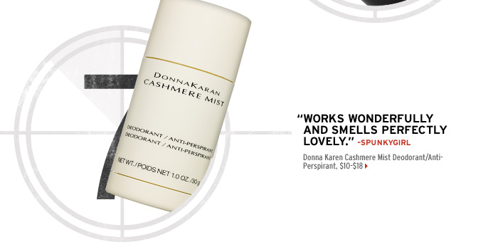''Works wonderfully and smells perfectly lovely.''-spunkygirl. Donna Karen Cashmere Mist Deodorant/Anti-Perspirant, $10-$18 >