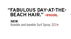 ''Fabulous day-at-the-beach hair.''-911girl. new. Bumble and bumble Surf Spray, $23 >