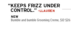 ''Keeps frizz under control.''-llauren. new. Bumble and bumble Grooming Creme, $12-$26