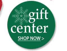 gift center...shop now >