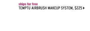 ships for free. TEMPTU AIRbrush Makeup System, $225 >