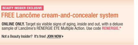 Beauty Insider Exclusive. Free Lancome cream-and-concealer system, Target six visible signs of aging, inside and out, with a deluxe sample of Lancome's RENERGIE EYE Multiple Action. Enter code RENERGIE* Not a Beauty Insider? It's free. Join now >