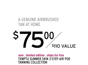 A genuine airbrushed tan at home. new . limited edition . ships for free. TEMPTU Summer Skin 3-Step AIR pod Tanning Collection ($110 Value), $75 >