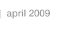 April 2009