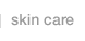 Skin Care