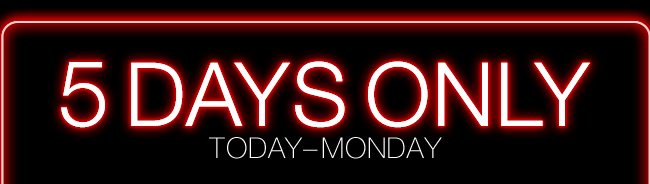 5 days only!