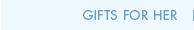 GIFTS FOR HER