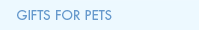 GIFTS FOR PETS