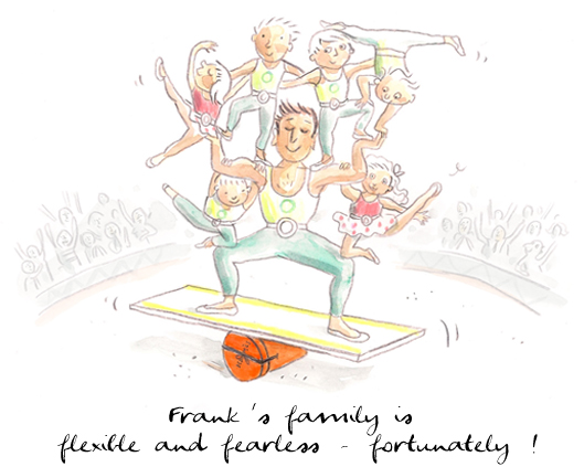 Frank's family is flexible and fearless - fortunately!