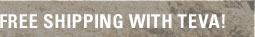 FREE SHIPPING WITH TEVA!