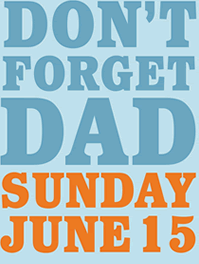 Don't forget Dad - Sunday June 15