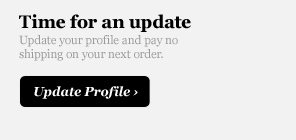 Update your profile and get free shipping! Update your profile and get free shipping!