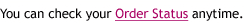You can check your Order Status anytime