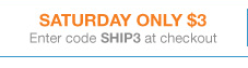 SATURDAY ONLY $3
