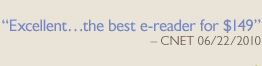 ''Excellent...the best e-reader for $149'' -CNET 06/22/2010
