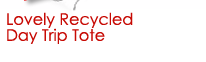 Lovely Recycled Day Trip Tote