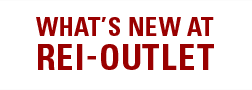 WHAT'S NEW AT REI-OUTLET WHAT'S NEW AT REI-OUTLET