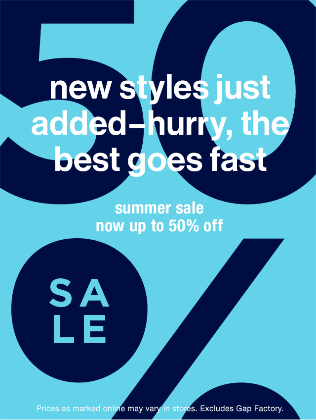 summer sale now up to 50% off | Prices as marked online may vary in stores. Excludes Gap Factory.
