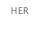 For Her