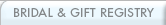 BRIDAL & GIFT REGISTRY