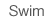 Swim