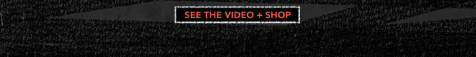 >WATCH THE VIDEO AND SHOP