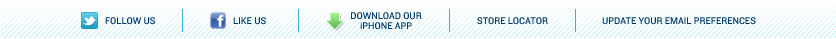 FOLLOW US ON TWITTER - BE A FAN ON FACEBOOK - DOWNLOAD OUR IPHONE APP - STORE LOCATOR - UPDATE YOUR EMAIL PREFERENCES